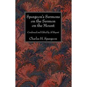 Spurgeon's Sermons on the Sermon on the Mount, Paperback - Charles H. Spurgeon imagine