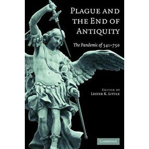 Plague and the End of Antiquity: The Pandemic of 541-750, Paperback - Lester K. Little imagine