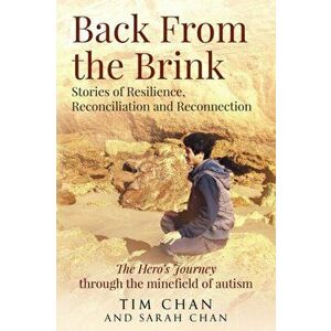Back From the Brink: Stories of Resilience, Reconciliation and Reconnection, Paperback - Chan Tim imagine