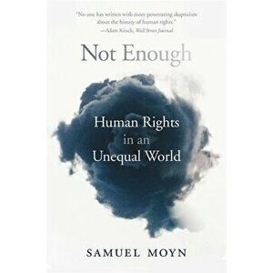 Not Enough: Human Rights in an Unequal World, Paperback - Samuel Moyn imagine
