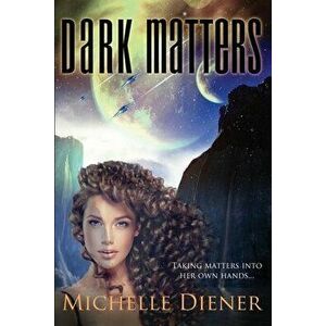 Dark Matters, Paperback - Michelle Diener imagine