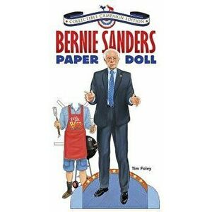 Bernie Sanders Paper Doll Collectible Campaign Edition, Paperback - Tim Foley imagine