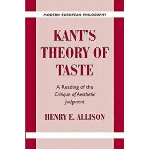 Kant's Theory of Taste: A Reading of the Critique of Aesthetic Judgment, Paperback - Henry E. Allison imagine