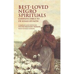 Best-Loved Negro Spirituals: Complete Lyrics to 178 Songs of Faith, Paperback - Nicole Beaulieu Herder imagine
