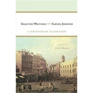 Samuel Johnson: Selected Writings: A Tercentenary Celebration, Paperback - Samuel Johnson imagine