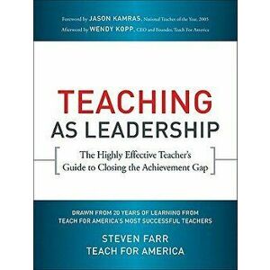 Teaching as Leadership: The Highly Effective Teacher's Guide to Closing the Achievement Gap, Paperback - Teach for America imagine