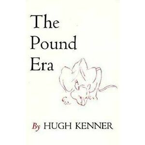 The Pound Era, Paperback - Hugh Kenner imagine