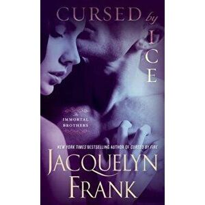 Cursed by Ice: The Immortal Brothers, Paperback - Jacquelyn Frank imagine