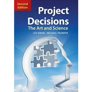 Project Decisions, 2nd Edition: The Art and Science, Paperback - Lev Virine imagine