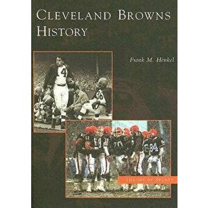 Cleveland Browns History, Paperback - Frank M. Henkel imagine