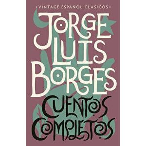 Cuentos Completos, Paperback - Jorge Luis Borges imagine