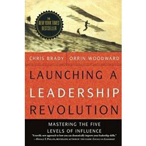 Launching a Leadership Revolution: Mastering the Five Levels of Influence, Paperback - Orrin Woodward imagine