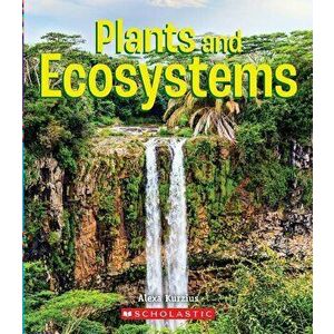 Plants and Ecosystems (a True Book: Incredible Plants!), Paperback - Alexa Kurzius imagine