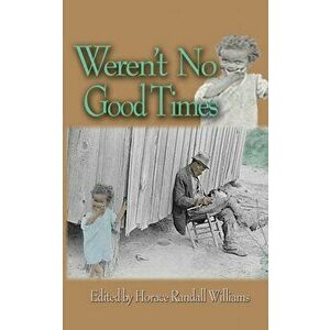 Weren't No Good Times: Personal Accounts of Slavery in Alabama, Paperback - Horace Randall Williams imagine