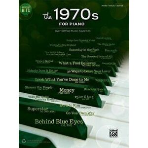 Greatest Hits -- The 1970s for Piano: Over 50 Pop Music Favorites (Piano/Vocal/Guitar), Paperback - Alfred Music imagine