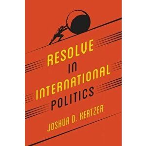 Resolve in International Politics, Paperback - Joshua D. Kertzer imagine