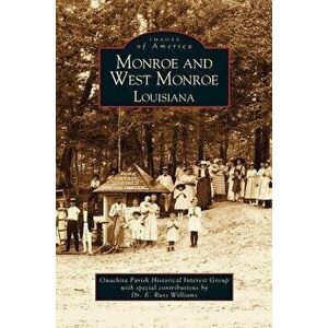 Monroe and West Monroe, Louisiana, Hardcover - Quachita Parish Historical Interest Grou imagine