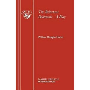 The Reluctant Debutante - A Play, Paperback - William Douglas Home imagine