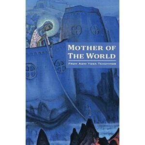 Mother of the World, Paperback - Agni Yoga Society imagine
