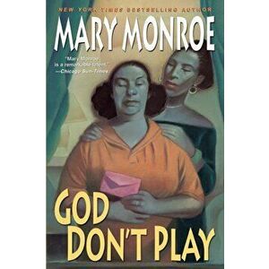 God Don't Play, Paperback - Mary Monroe imagine