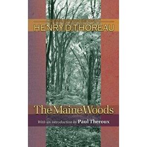 The Maine Woods, Paperback - Henry David Thoreau imagine