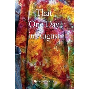 That One Day in August, Paperback - Rebecca Graves imagine