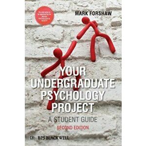 Your Undergraduate Psychology Project: A Student Guide, Paperback - Mark Forshaw imagine