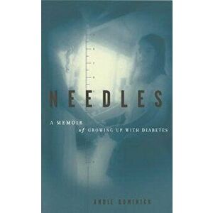 Needles: A Memoir of Growing Up with Diabetes, Paperback - Andie Dominick imagine
