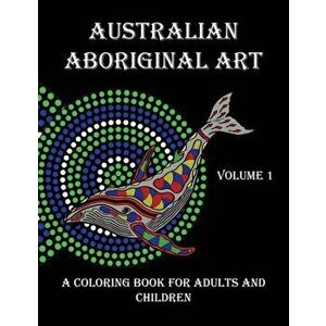 Australian Aboriginal Art: A Coloring Book for Adults and Children, Paperback - Peter Platt imagine