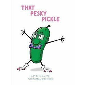 That Pesky Pickle, Hardcover - Jamie Cannon imagine