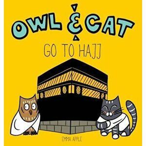Owl & Cat Go To Hajj, Hardcover - Emma Apple imagine