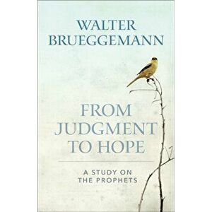 From Judgment to Hope: A Study on the Prophets, Paperback - Walter Brueggemann imagine