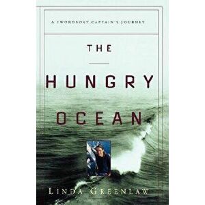 The Hungry Ocean: A Swordboat Captain's Journey, Hardcover - Linda Greenlaw imagine