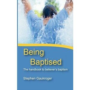 Being Baptised, Paperback - Stephen Gaukroger imagine