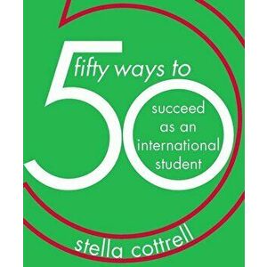 50 Ways to Succeed as an International Student, Paperback - Stella Cottrell imagine