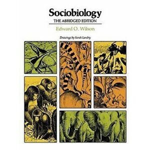 Sociobiology: Abridged Edition, Paperback - Edward Osborne Wilson imagine