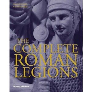 The Complete Roman Legions, Hardcover - Nigel Pollard imagine