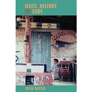 Haiti, History, and the Gods, Paperback - Joan Dayan imagine