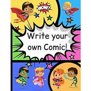 How to Write Your own Comic Book with Black Panels for Creative Kids: Includes Handy How to Write a Story Comic Script, Story Brain Storming Ideas, an imagine