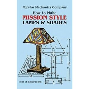 How to Make Mission Style Lamps and Shades, Paperback - Popular Mechanics Magazine imagine