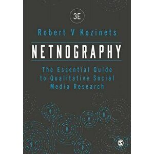 Netnography: The Essential Guide to Qualitative Social Media Research, Paperback - Robert Kozinets imagine