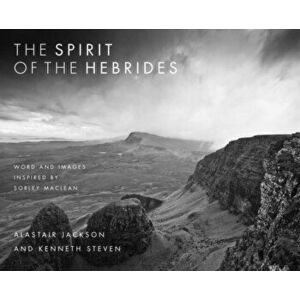 The Spirit of the Hebrides: Word and Images Inspired by Sorley MacLean, Paperback - Alastair Jackson imagine