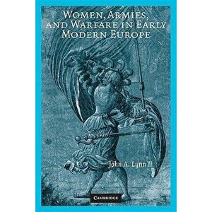 Women, Armies, and Warfare in Early Modern Europe, Paperback - John a. Lynn II imagine