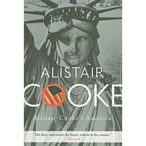 Alistair Cooke's America, Paperback - Alistair Cooke imagine