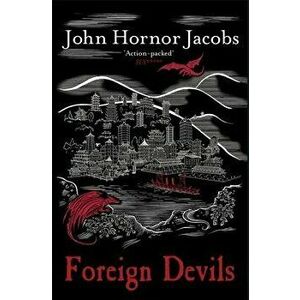 Foreign Devils, Paperback - John Hornor Jacobs imagine