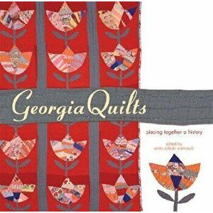 Georgia Quilts: Piecing Together a History, Paperback - Catherine Holmes imagine