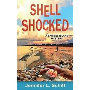 Shell Shocked: A Sanibel Island Mystery, Paperback - Jennifer Lonoff Schiff imagine