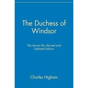The Duchess of Windsor: The Secret Life, Paperback - Charles Higham imagine