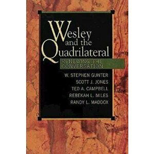 Wesley and the Quadrilateral: Renewing the Conversation, Paperback - Ted A. Campbell imagine