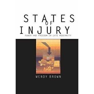 States of Injury: Power and Freedom in Late Modernity, Paperback - Wendy Brown imagine
